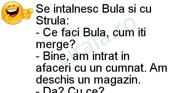 Se intalnesc Bula si cu Strula